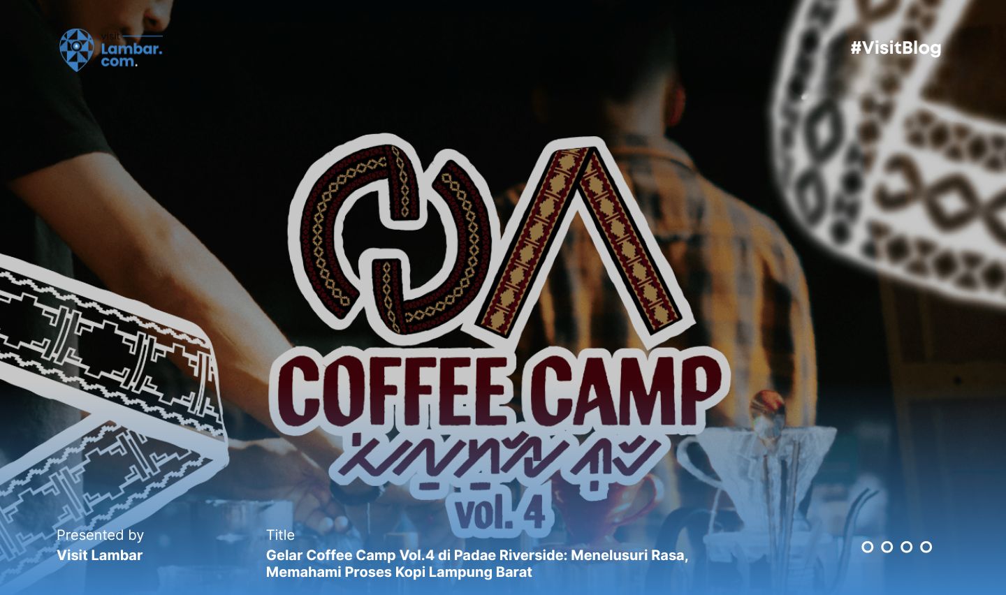 Gelar Coffee Camp Vol.4 di Padae Riverside: Menelusuri Rasa, Memahami Proses Kopi Lampung Barat
